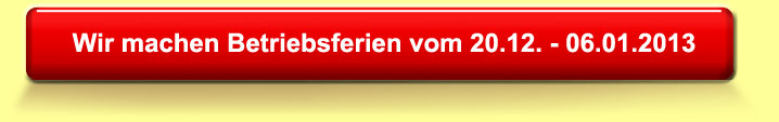 Betriebsurlaub vom 24.12.2011 bis 07.01.2012